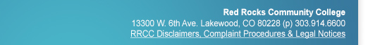 Red Rocks Community College :: 13300 W. 6th Ave, Lakewood CO 80228. Phone: 303-914-6600. View RRCC Disclaimers, Complaint Procedures & Legal Notices here