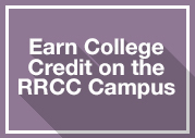 Earn College credit on the RRCC Campus