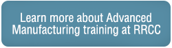 Learn more about Advanced Manufacturing training at RRCC