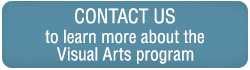 Contact us to learn more about the Visual Arts program
