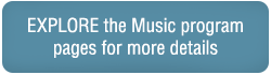 Explore the Music program pages for more details