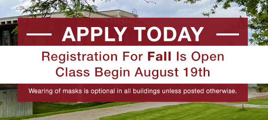 Apply Now | Fall Registration is now open | Classes start August 19th - Wearing of masks is optional in all buildings unless posted otherwise.